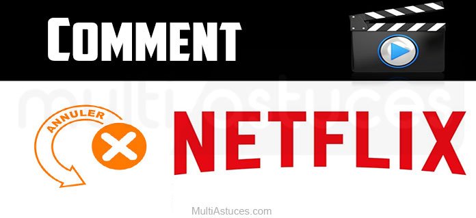 annuler un abonnement à Netflix