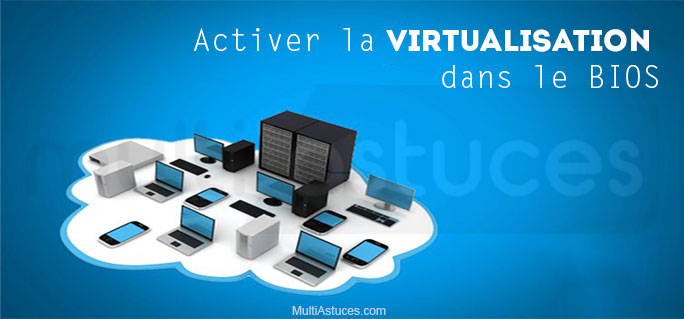 activer la virtualisation dans le BIOS