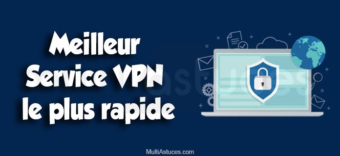 service VPN le plus rapide